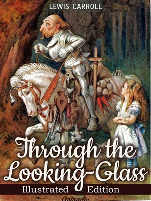 cover image of Through the Looking-glass, and What Alice Found There (Illustrated)
